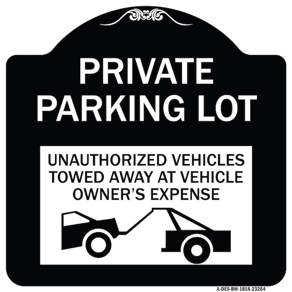 Signmission Private Parking Lot Unauthorized Vehicles Towed Owner Expense Alum Sign, 18" L, 18" H, BW-1818-23264 A-DES-BW-1818-23264 - main